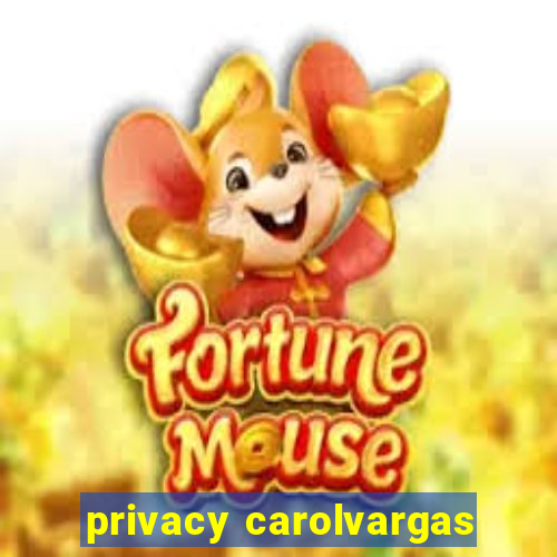 privacy carolvargas